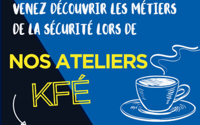 NOS ATELIERS KFÉ : DES MOMENTS CONVIVIAUX POUR DÉCOUVRIR LES DIFFÉRENTS MÉTIERS DE LA SÉCURITÉ